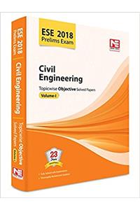 ESE 2018 Preliminary Exam: Civil Engineering - Topicwise Objective Solved Papers - Vol. 1