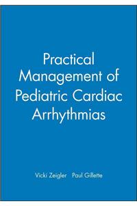 Practical Management of Pediatric Cardiac Arrhythmias