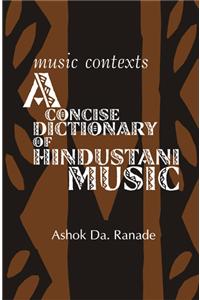 Music Contexts : A Concise Dictionary of Hindustani Music