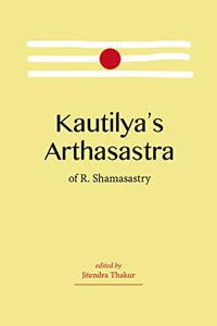Kautilya's Arthasastra of R. Shamasastry (Revised, newly composed text edition)