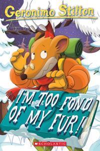 GERONIMO STILTON # 04 I M TOO FOND OF MY FUR!