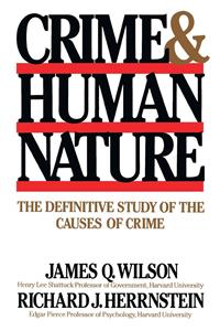 Crime Human Nature: The Definitive Study of the Causes of Crime