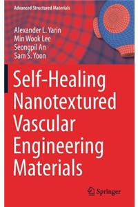 Self-Healing Nanotextured Vascular Engineering Materials