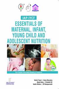 IAP - IYCF Essentials of Maternal, Infant, Young child and Adolescent Nutrition