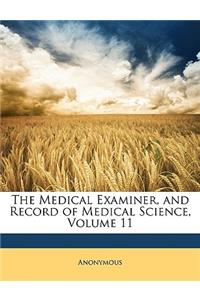 Medical Examiner, and Record of Medical Science, Volume 11