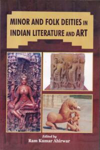 Minor and Folk Deities in Indian Literature and Art