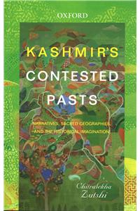 Kashmir's Contested Pasts: Narratives, Sacred Geographies, and the Historical Imagination