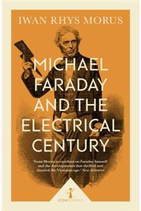 Michael Faraday and the Electrical Century (Icon Science)