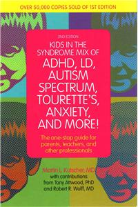 Kids in the Syndrome Mix of Adhd, LD, Autism Spectrum, Tourette's, Anxiety, and More!