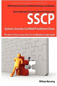 Sscp Systems Security Certified Certification Exam Preparation Course in a Book for Passing the Sscp Systems Security Certified Exam - The How to Pass