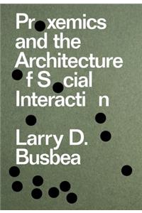 Proxemics and the Architecture of Social Interaction