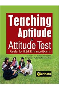 Teaching Aptitude & Attitude Test Useful for B.Ed Entrance Exams Conducted by Various Universities