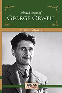 SELECTED WORKS OF GEORGE ORWELL