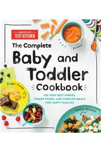 Complete Baby and Toddler Cookbook: The Very Best Purees, Finger Foods, and Toddler Meals for Happy Families
