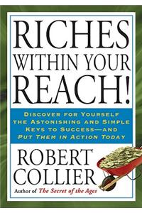 Riches Within Your Reach!