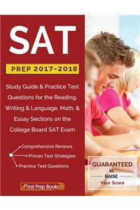 SAT Prep 2017-2018: Study Guide & Practice Test Questions for the Reading, Writing & Language, Math, & Essay Sections on the College Board SAT Exam