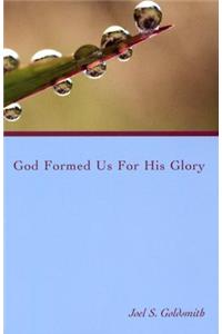God Formed Us for His Glory