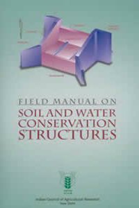 Field Manual on Soil and Water Conservation Structures