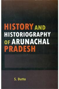 History and Historiography of Arunachal Pradesh