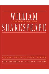 William Shakespeare: A Textual Companion