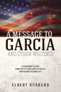 Message to Garcia and Other Writings