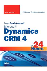 Sams Teach Yourself Microsoft Dynamics Crm 4 in 24 Hours