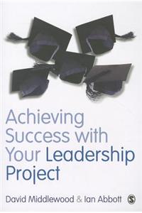 Achieving Success with Your Leadership Project