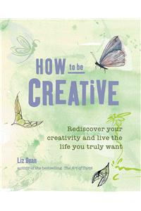 How to be Creative