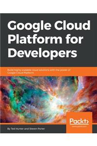 Google Cloud Platform for Developers