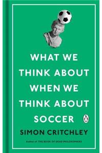 What We Think about When We Think about Soccer