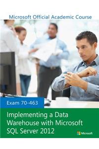 Exam 70-463 Implementing a Data Warehouse with Microsoft SQL Server 2012