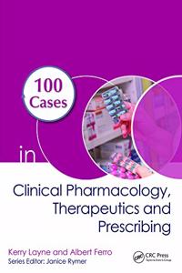 100 Cases in Clinical Pharmacology, Therapeutics and Prescribing