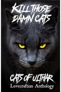 Kill Those Damn Cats - Cats of Ulthar Lovecraftian Anthology