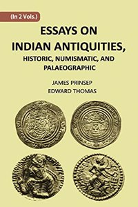 ESSAYS ON INDIAN ANTIQUITIES, HISTORIC, NUMISMATIC, AND PALAEOGRAPHIC, Vol - 2