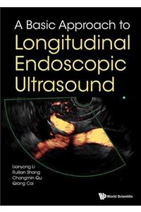 Basic Approach to Longitudinal Endoscopic Ultrasound