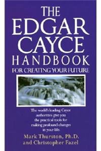 Edgar Cayce Handbook for Creating Your Future