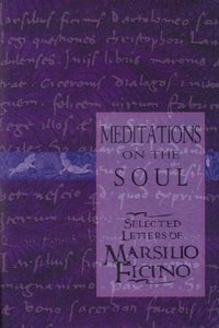 Meditations on the Soul: Selected Letters of Marsilio Ficino
