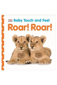 Baby Touch and Feel Roar! Roar!