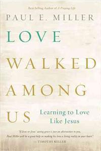 Love Walked among Us