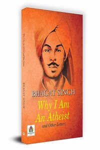 Why I am an Atheist and Other Letters