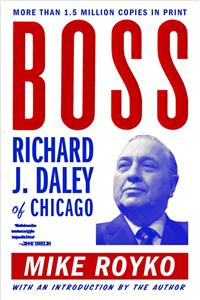 Boss: Richard J. Daley of Chicago