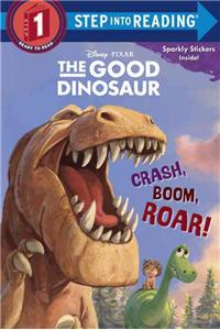 Crash, Boom, Roar! (Disney/Pixar the Good Dinosaur): Crash, Boom, Rorar!