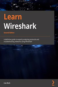 Learn Wireshark - Second Edition