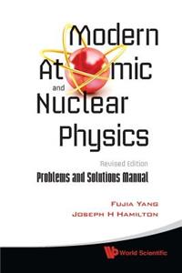 Modern Atomic And Nuclear Physics (Revised Edition): Problems And Solutions Manual: Problems and Solutions Manual