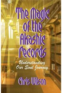 Magic of the Akashic Records: Understanding Our Soul Journey
