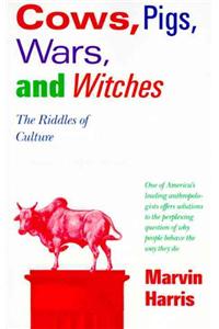 Cows, Pigs, Wars, and Witches: The Riddles of Culture