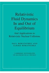 Relativistic Fluid Dynamics In and Out of Equilibrium