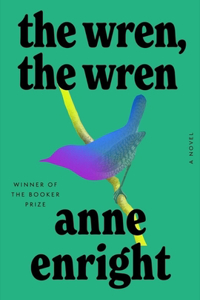 The Wren, the Wren - A Novel