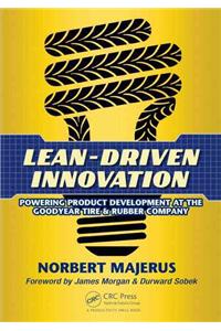 Lean-Driven Innovation: Powering Product Development at the Goodyear Tire & Rubber Company