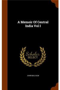 A Memoir Of Central India Vol I